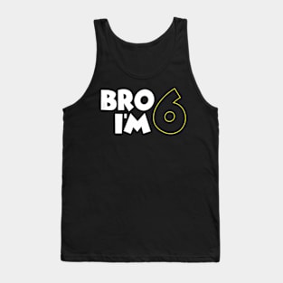 Kids 6Th Birthday Boy Bro Im 6 Year Old 6Th Birthday Party Tank Top